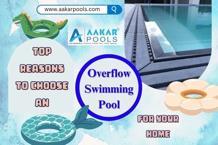 Top Reasons to Choose an Overflow Swimming Pool for Your Home